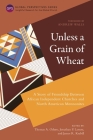 Unless a Grain of Wheat: A Story of Friendship Between African Independent Churches and North American Mennonites By Thomas A. Oduro (Editor), Jonathan P. Larson (Editor), James R. Krabill (Editor) Cover Image