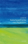 Navigation: A Very Short Introduction (Very Short Introductions) By Jim Bennett Cover Image