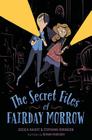 The Secret Files of Fairday Morrow By Jessica Haight, Stephanie Robinson, Roman Muradov (Illustrator) Cover Image