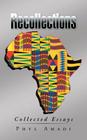 Recollections: Collected Essays By Phyl Amadi Cover Image