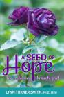 A Seed of Hope: For a Journey through Grief By Lynn Turner Smith Cover Image