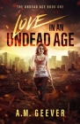 Love in an Undead Age: A Zombie Apocalypse Survival Adventure Cover Image