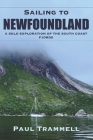 Sailing to Newfoundland: A Solo Exploration of the South Coast Fjords By Paul Trammell Cover Image