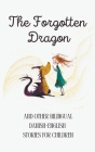 The Forgotten Dragon and Other Bilingual Danish-English Stories for Children By Coledown Bilingual Books Cover Image