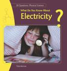 What Do You Know about Electricity? (20 Questions: Physical Science) By Tilda Monroe Cover Image