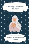 Through Force or Faith? By Hadrat Mirza Masroor Ahmad Cover Image