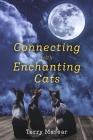 Connecting with Enchanting Cats By Terry Masear Cover Image