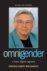 Omnigender: A Trans-Religious Approach (REV and Expanded) By Virginia Ramey Mollenkott Cover Image