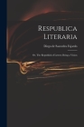 Respublica Literaria: or, The Republick of Letters; Being a Vision Cover Image