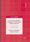 A Justice-Based Approach for New Media Policy: In the Paths of Righteousness By Amit M. Schejter, Noam Tirosh Cover Image