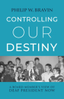 Controlling Our Destiny: A Board Member’s View of Deaf President Now By Philip W. Bravin Cover Image