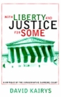 With Liberty and Justice for Some: A Critique of the Conservative Supreme Court Cover Image