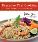 Everyday Thai Cooking: Quick and Easy Family Style Recipes [Thai Cookbook, 100 Recipes] By Katie Chin, Katie Workman (Foreword by), Masano Kawana (Photographer) Cover Image