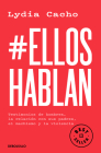 #EllosHablan. Testimonios de hombres, la relación con sus padres, el machismo y la violencia / #MenSpeak: Testimonies of Men By Lydia Cacho Cover Image