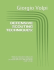 Defensive Scouting Techniques: : How to Scout Effectively the Opposing Offense to Prepare Defensive Practices and Defensive Game's Plans By Giorgio Giovanni Volpi Cover Image