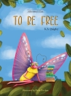 To Be Free By K. S. Quigley, Paula Piechna (Illustrator) Cover Image