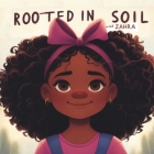 Rooted in Soil: Black Girl Story Book: A Black Princess's Magical Adventure to Save the Environment (Children's Book Ages 4-12) Cover Image