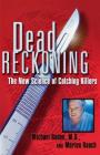 Dead Reckoning: The New Science of Catching Killers By Michael Baden, M.D., Marion Roach Cover Image