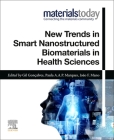 New Trends in Smart Nanostructured Biomaterials in Health Sciences (Materials Today) By Gil Goncalves (Editor), Paula A. a. P. Marques (Editor), Joao F. Mano (Editor) Cover Image