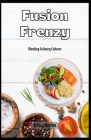 Fusion Frenzy: Blending Culinary Cultures Cover Image