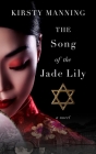 The Song of the Jade Lily By Kirsty Manning Cover Image