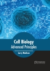 Cell Biology: Advanced Principles By Larry Madison (Editor) Cover Image