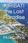 KIRIBATI the Last Paradise: Travel and Tour Guide Cover Image