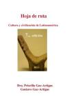 Hoja de Ruta. Cultura y Civilizacion de Latinoamerica By Priscilla Gac-Artigas, Gustavo Gac-Artigas Cover Image