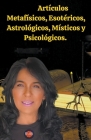 Artículos Metafísicos, Esotéricos, Astrológicos, Místicos y Psicológicos. By Rubi Astrologa Cover Image