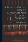 A Treatise On the Law of Copyright and Literary Property Cover Image
