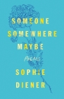 Someone Somewhere Maybe: Poems By Sophie Diener Cover Image