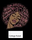 College Ruled: A Melanin Goddess Black Pride Notebook To Celebrate Your Black Girl Magic By Melanin Poppin Cover Image