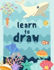 learn to draw: Easy Techniques and Step-by-Step Drawings for Kids Cover Image