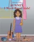 Aunney, I Need Band-Aids! By Debra M. Kelley Cover Image
