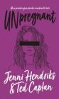 Unpregnant = Unpregnant By Jenni Hendriks, Ted Caplan (With) Cover Image