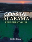 Coastal Alabama Retirement Guide By Mark Fagan Cover Image