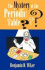 The Mystery of the Periodic Table (Living History Library) By Jeanne Bendick, Benjamin Wiker, Ted Schluenderfritz Cover Image