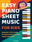 50 Songs Easy Piano Sheet Music For Kids Beginner's First Book Of Easy To Play And Sing Songs With Lyrics By Jim Presley Cover Image