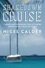 Shakedown Cruise: Lessons and Adventures from a Cruising Veteran as He Learns the Ropes By Nigel Calder Cover Image