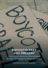 Boycotts Past and Present: From the American Revolution to the Campaign to Boycott Israel (Palgrave Critical Studies of Antisemitism and Racism) By David Feldman (Editor) Cover Image