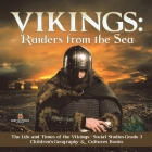 Vikings: Raiders from the Sea The Life and Times of the Vikings Social Studies Grade 3 Children's Geography & Cultures Books By Baby Professor Cover Image