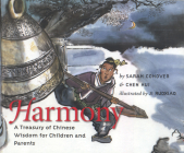 Harmony: A Treasury of Chinese Wisdom for Children and Parents By Sarah Conover (Adapted by), Chen Hui (Adapted by), Ji Ruoxiao (Illustrator) Cover Image