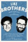 Like Brothers By Mark Duplass, Jay Duplass, Mindy Kaling (Foreword by) Cover Image