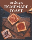 200 Homemade Toast Recipes: A Must-have Toast Cookbook for Everyone By Mindy Brown Cover Image
