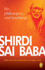 Shirdi Sai Baba: Life, Philosophy & Teachings By Satish C. Agarwal Cover Image