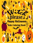 Witch Please Happy Halloween Kids Coloring Book: Color Your Halloween Fun Pages Of Witches, Ghosts, Pumpkins, Evil, Vampires, Zombies, Spooky Characte By Digihome Coloring Book Zone Cover Image