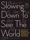 Slowing Down to See the World: 50 Years of Biking and Walking with Butterfield & Robinson By Charlie Scott, Frank Viva (Designed by) Cover Image