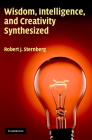 Wisdom, Intelligence, and Creativity Synthesized By Robert J. Sternberg Cover Image