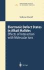 Electronic Defect States in Alkali Halides: Effects of Interaction with Molecular Ions (Springer Tracts in Modern Physics #185) By Volkmar Dierolf Cover Image