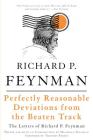 Perfectly Reasonable Deviations from the Beaten Track: The Letters of Richard P. Feynman By Richard P. Feynman, Michelle Feynman (Editor), Timothy Ferris (Foreword by) Cover Image